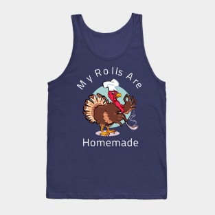 My Rolls Are Homemade Happy Thanksgiving Funny Cartoon Turkey Gift Tank Top